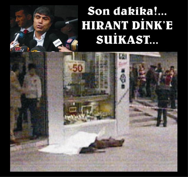 HRANT DİNK SUİKAST SONUCU ÖLDÜRÜLDÜ