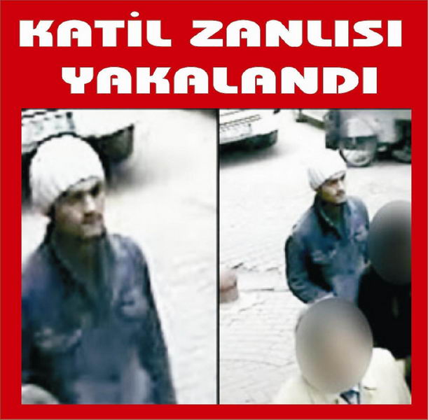 KATİL ZANLISI YAKALANDI