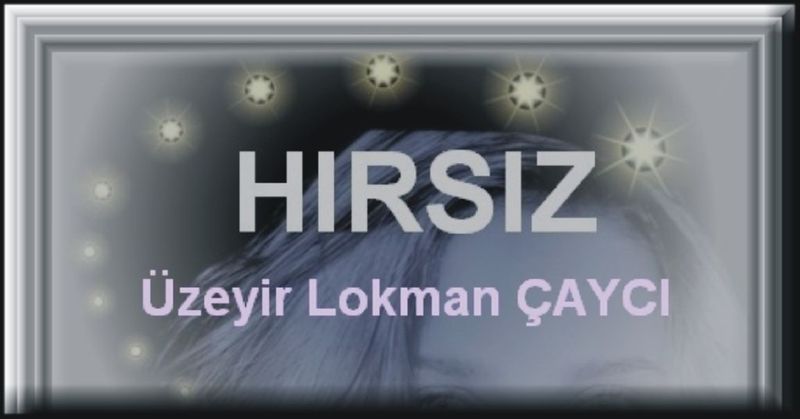Hırsız  / Üzeyir Çaycı