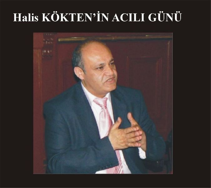 HALİS KÖKTEN'İN ACILI GÜNÜ