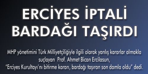 Erciyes iptali bardağı taşırdı