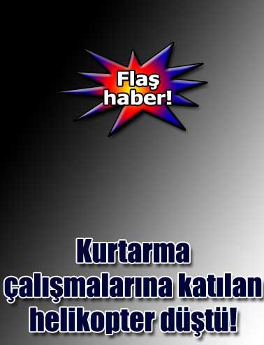 Kurtarma çalışmalarında helikopter düştü