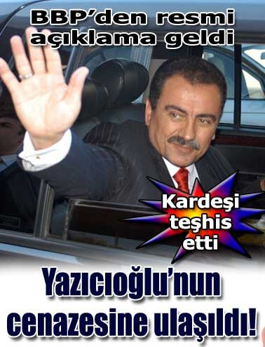 Yazıcıoğlu'nun hayatını kaybettiği açıklandı