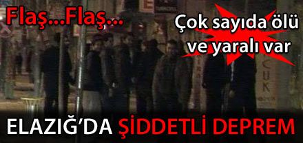 Elazığ'da deprem FLAŞ...FLAŞ...FLAŞ...