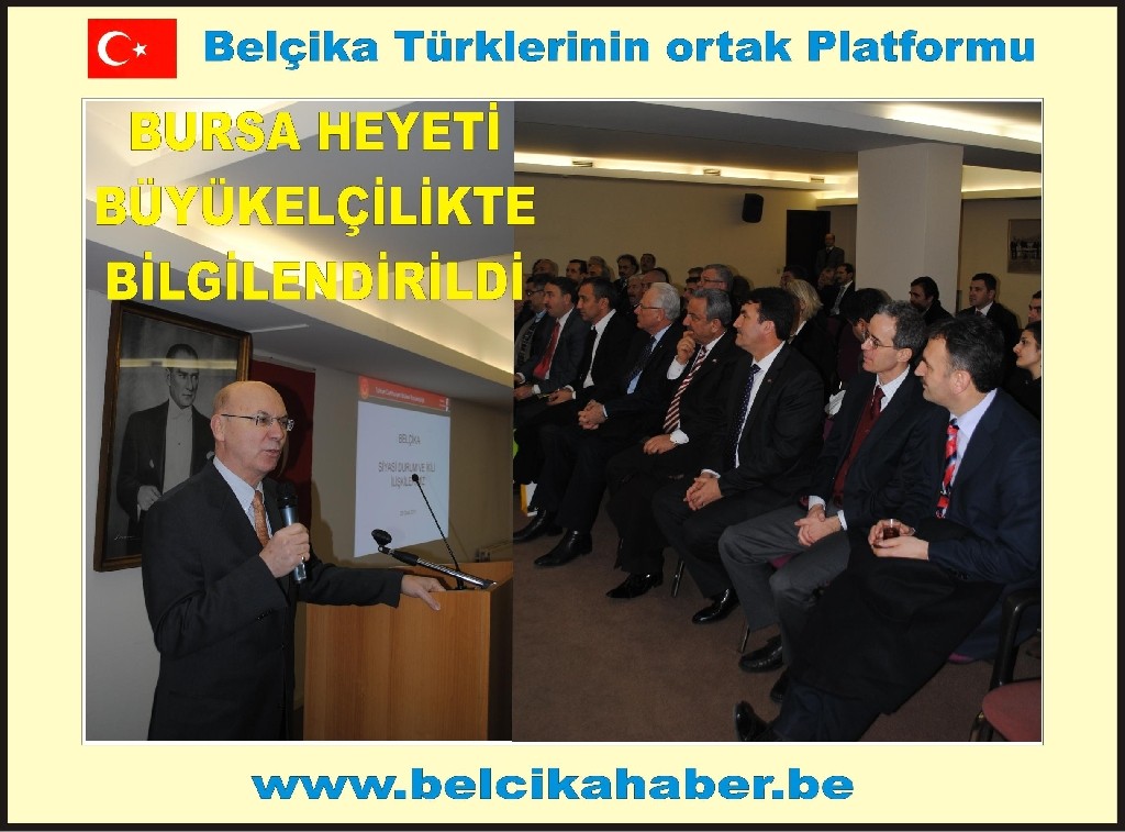 BURSA HEYETİ BÜYÜKELÇİLİKTE BİLGİLENDİRİLDİ