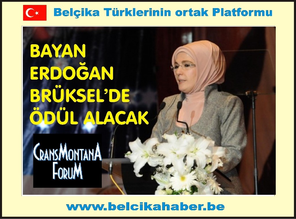 EMİNE ERDOĞAN'A BRÜKSEL'DE ÖDÜL VERİLECEK