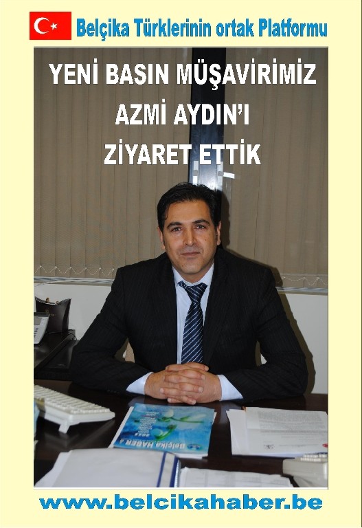 BELÇİKA HABER'DEN YENİ MÜŞAVİR AZMİ AYDIN'A ZİYARET