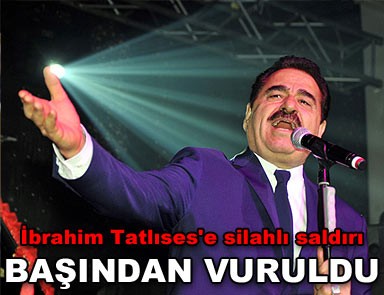 İbrahim Tatlıses silahlı saldırıya uğradı 