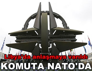 Libya'da komuta NATO'ya geçti 