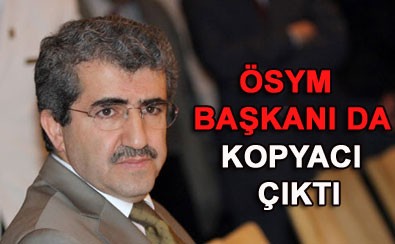 ÖSYM Başkanı da koypacı çıktı