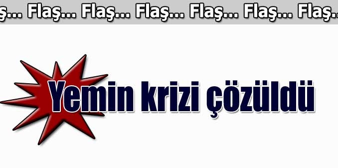 Yemin krizi çözüldü 