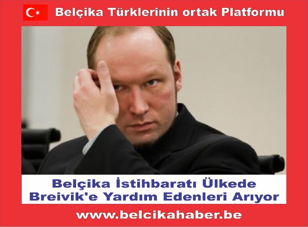 Belçika İstihbaratı Ülkede Breivik'e Yardım Edenleri Arıyor