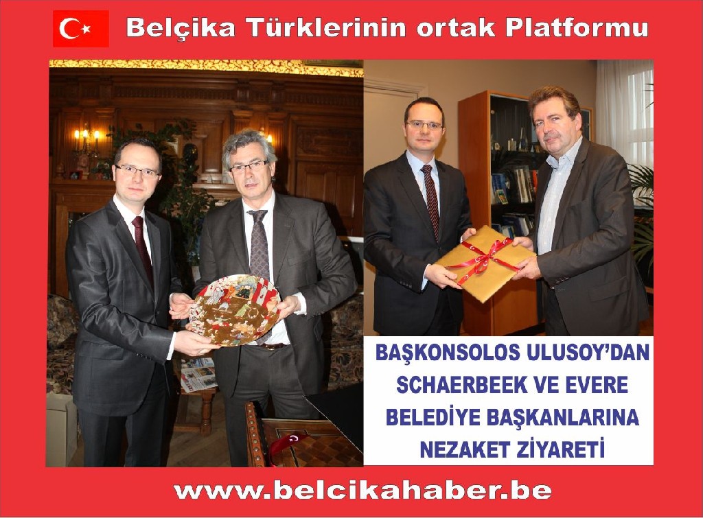 BAŞKONSOLOS ULUSOY'DAN SCHAERBEEK VE EVERE BELEDİYE BAŞKANLARINA NEZAKET ZİYARETİ