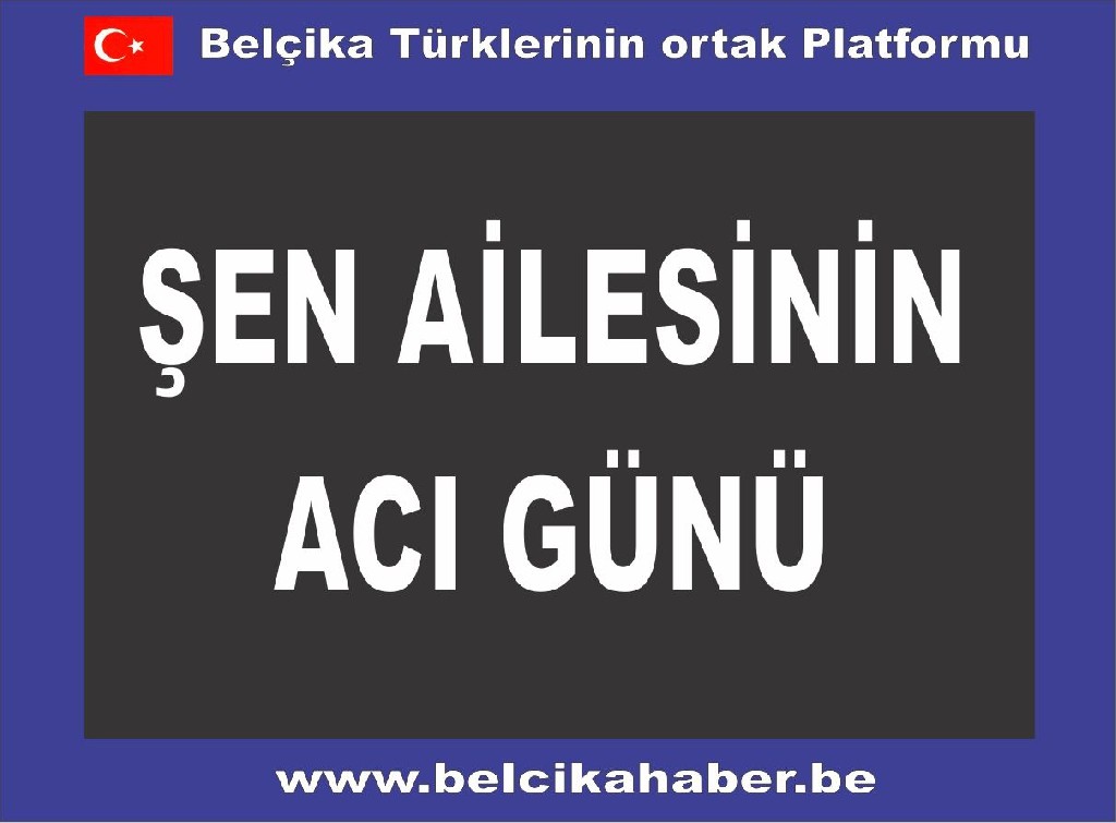 ŞEN AİLESİNİN ACI GÜNÜ