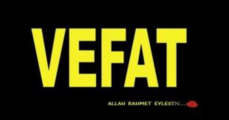 Gent'te basın hizmeti veren NEJDET ÖZKAN’ın kayınbabası vefat etti
