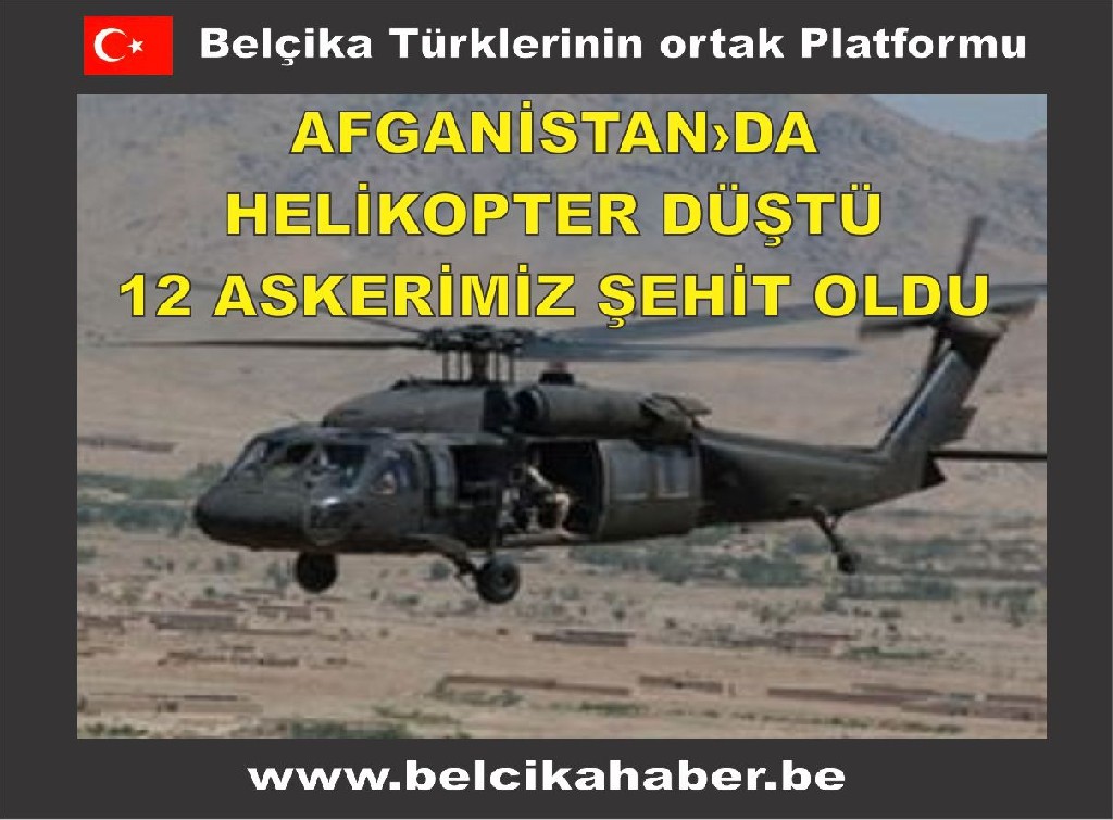 AFGANİSTAN'DA 12 TÜRK ASKERİ ŞEHİT OLDU