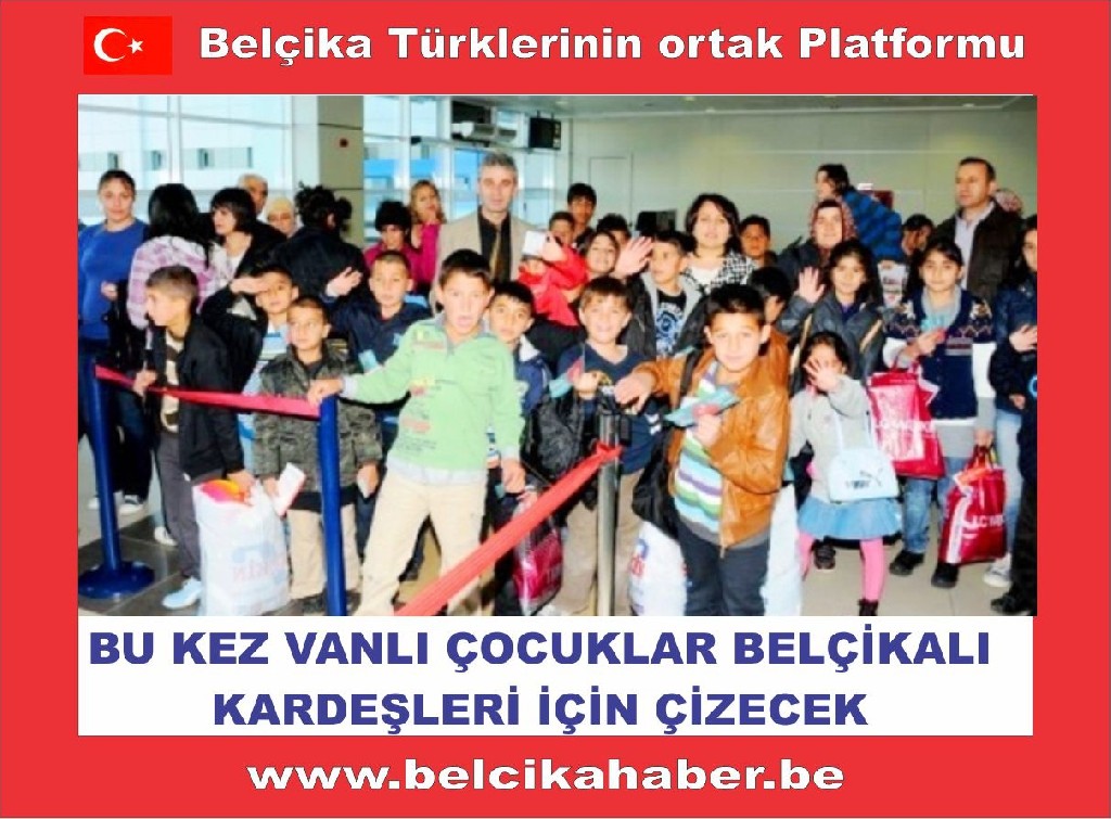 VANLI ÇOCUKLAR  BELÇİKA İÇİN ÇİZİYOR  