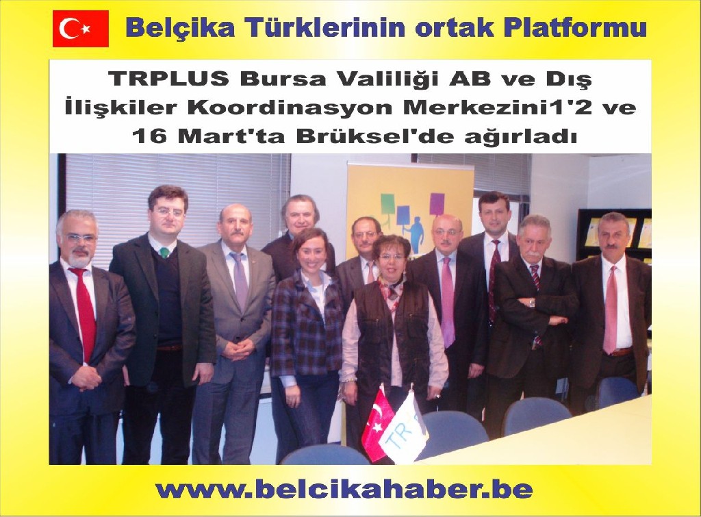 TRPLUS Bursa Valiliği AB ve Dış İlişkiler Koordinasy​on Merkezini1​2 ve 16 Mart'ta Brüksel'de ağırladı