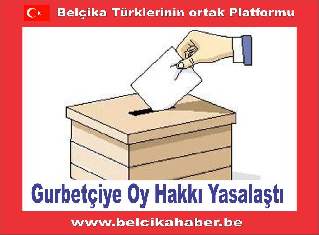 Gurbetçiye Oy Hakkı Nihayet Yasalaştı
