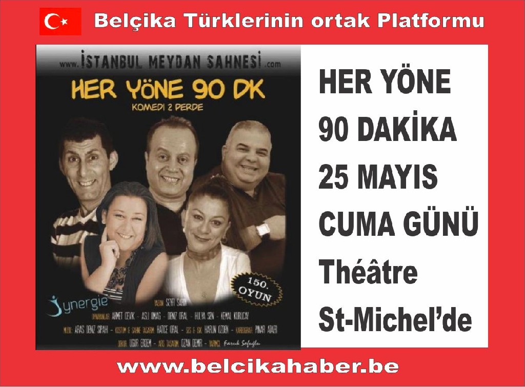 HER YÖNE 90 DAKİKA 25 MAYIS CUMA GÜNÜ Théâtre St-Michel’de 