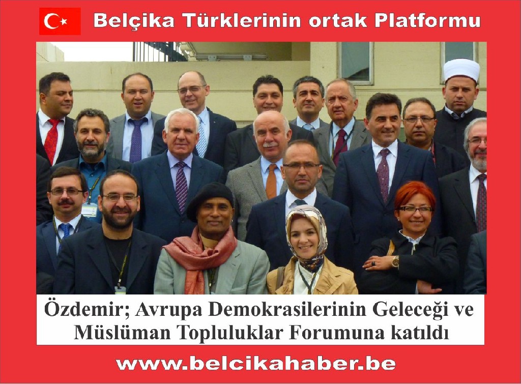 Özdemir; Avrupa Demokrasilerinin Geleceği ve Müslüman Topluluklar Forumuna katıldı