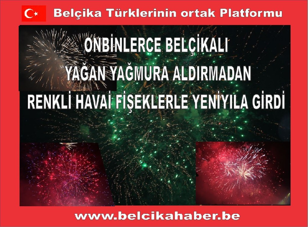 ONBİNLERCE BELÇİKALI YAĞAN YAĞMURA ALDIRMADAN HAWAİ FİŞEK GÖSTERİLERLE YENİ YILA GİRDİLER