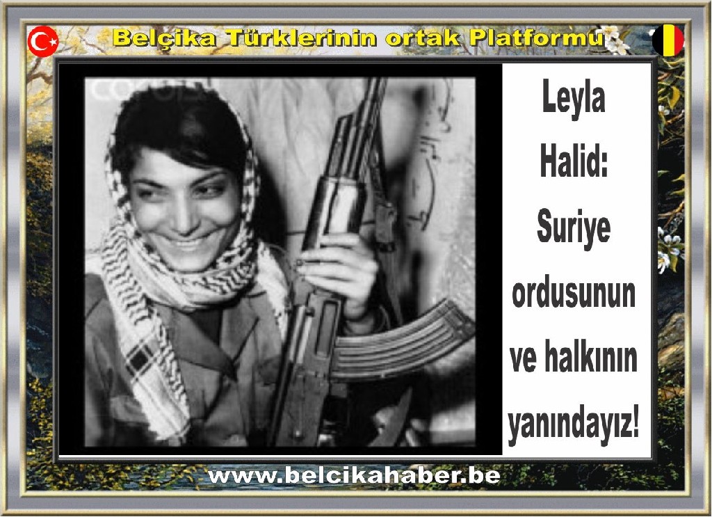 Filistin’in yaşayan efsanesi Leyla Halid: Suriye ordusunun ve halkının yanındayız!