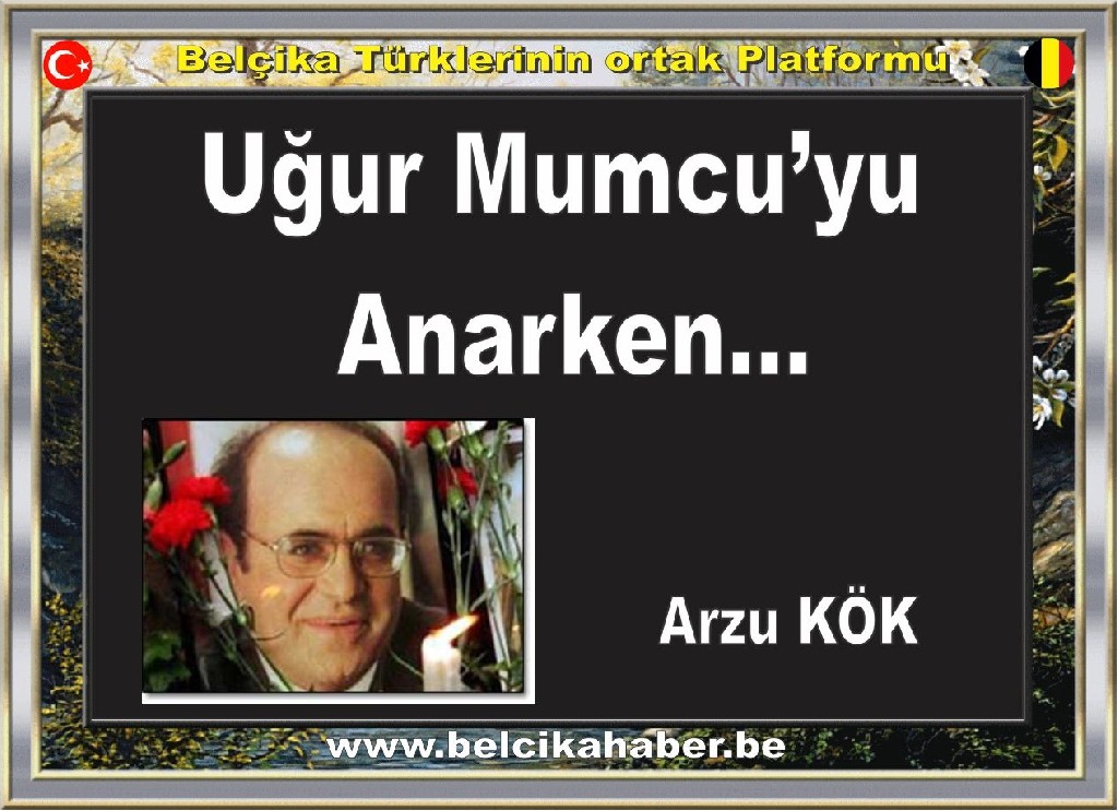 Uğur Mumcu’yu Anarken… /Arzu Kök