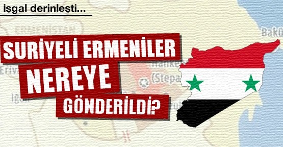 Suriye'li Ermeniler nereye gönderildi? 