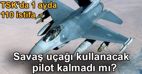 110 savaş uçağı pilotunun istifası gündemde 