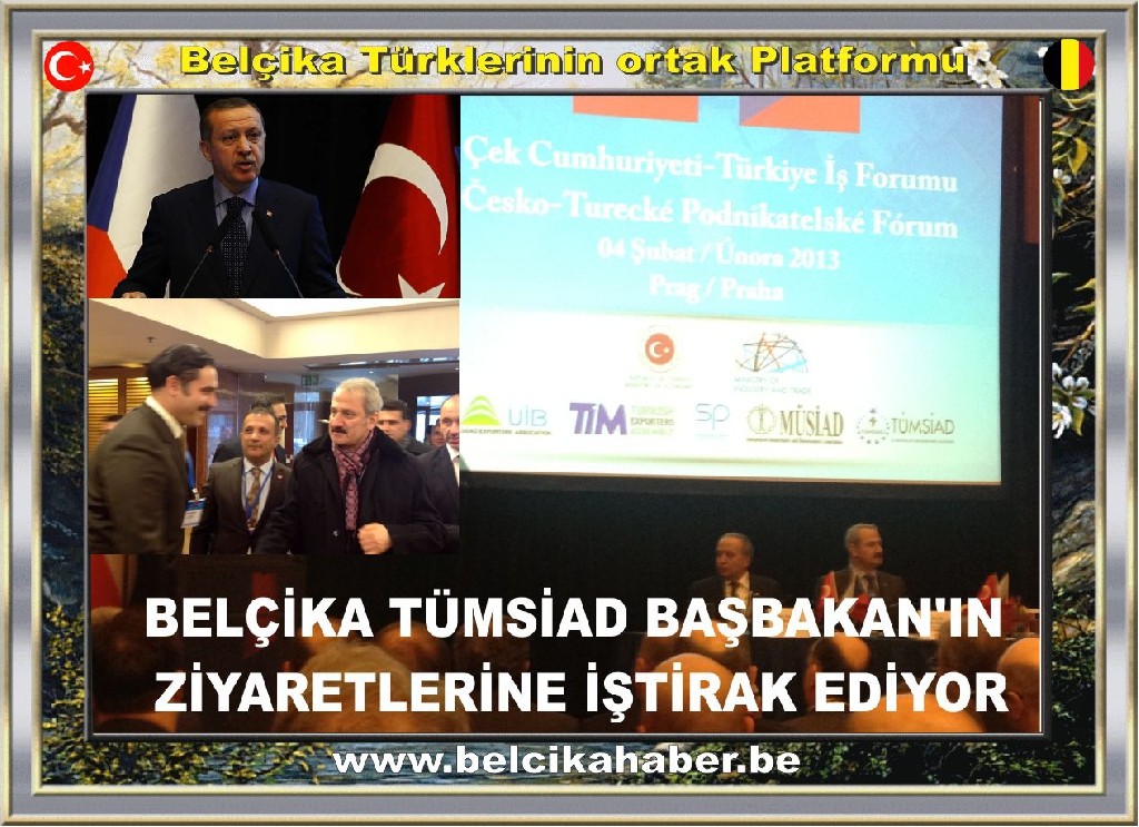 BELÇİKA TÜMSİAD BAŞBAKAN'IN ZİYARETLERİNE İŞTİRAK EDİYOR