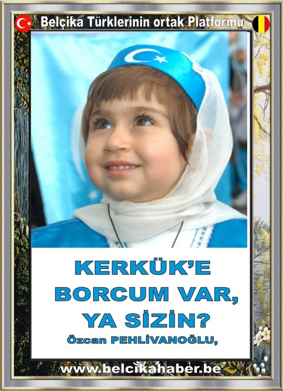 KERKÜK’E BORCUM VAR, YA SİZİN? Özcan PEHLİVANOĞLU 