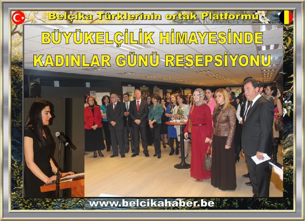 BÜYÜKELÇİLİK 'KADINLAR GÜNÜ' RESEPSİYONUNA İLGİ BÜYÜKTÜ