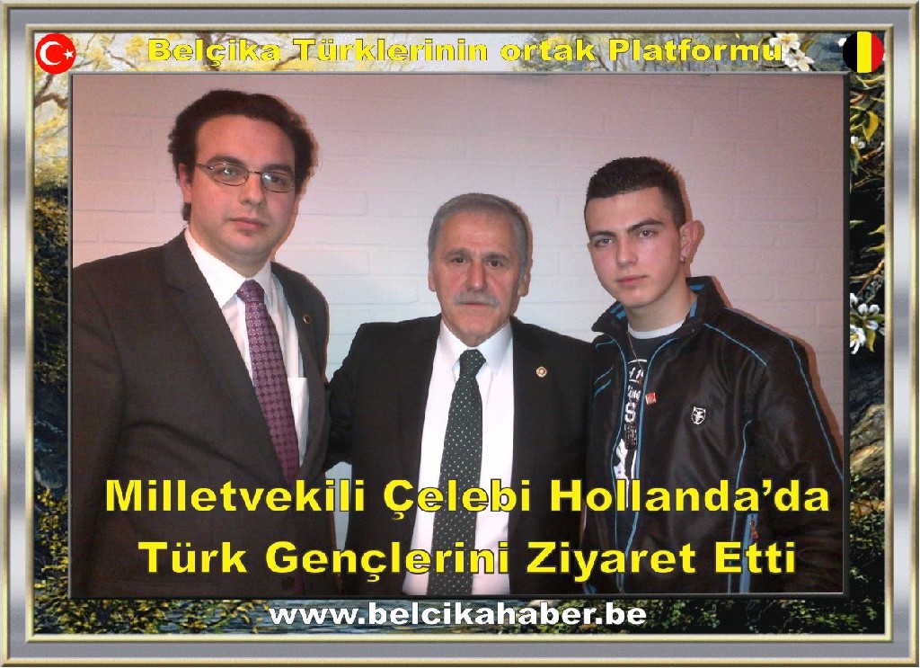 Milletvekili Çelebi Hollanda’da Türk Gençlerini Ziyaret Etti