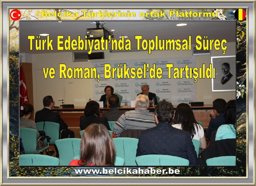 Türk Edebiyatı’nda Toplumsal Süreç ve Roman, Brüksel’de Tartışıldı