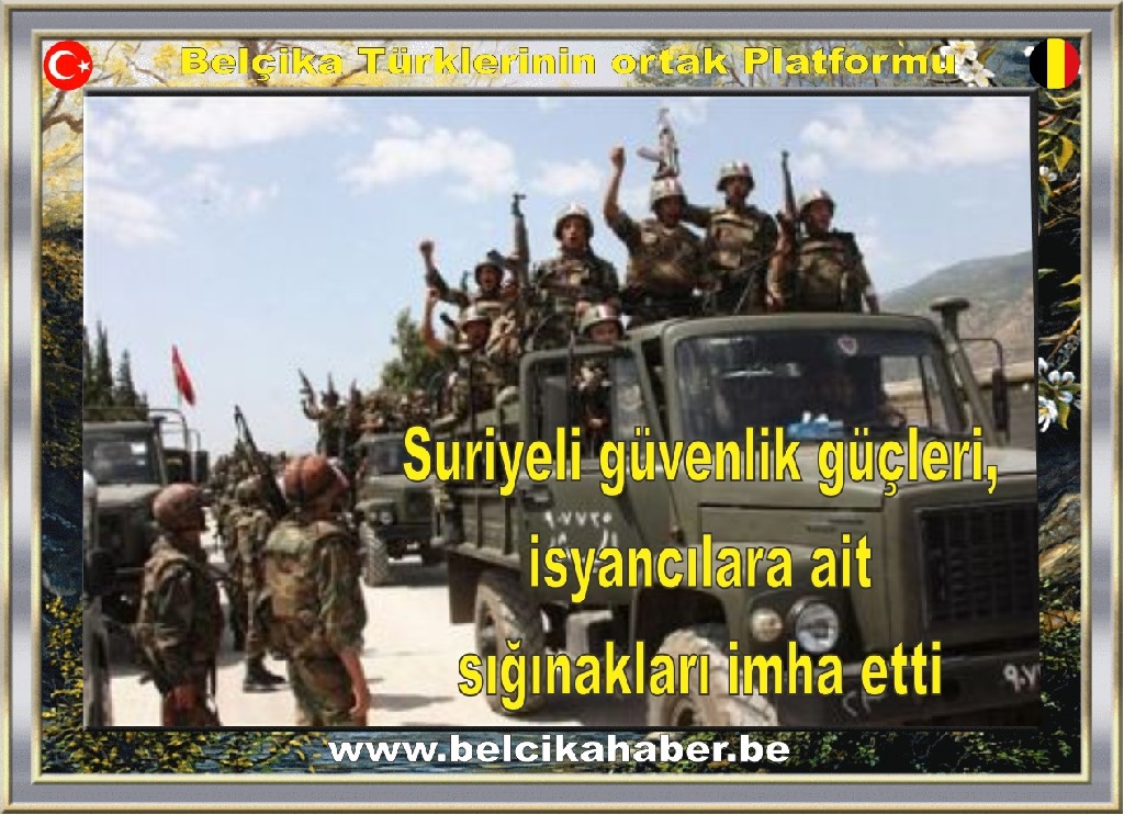 Suriyeli güvenlik güçleri, isyancılara ait sığınakları imha 