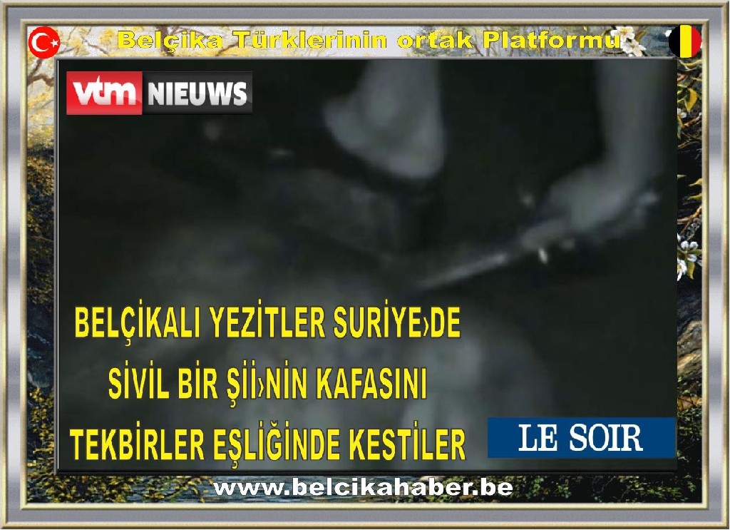 BELÇİKALI YEZİTLER SURİYE'DE 'TEKBİRLER EŞLİĞİNDE BİR Şİİ SİVİLİN BAŞINI KESTİLER...