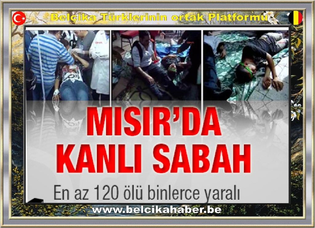 Mısır'da kanlı sabah 120 ölü binlerce yaralı var