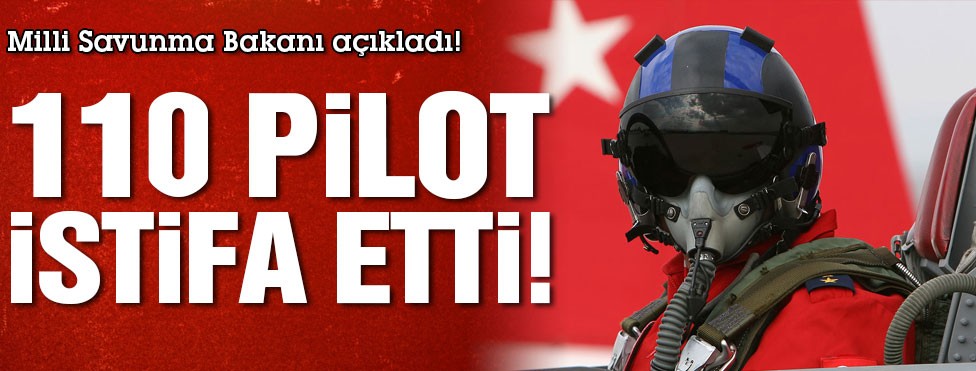 110 pilot istifa etti!