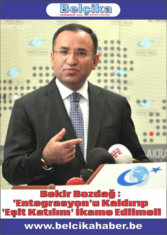 Bekir Bozdağ : 'Entegrasyon'u Kaldırıp 'Eşit Katılım' İkame Edilmeli