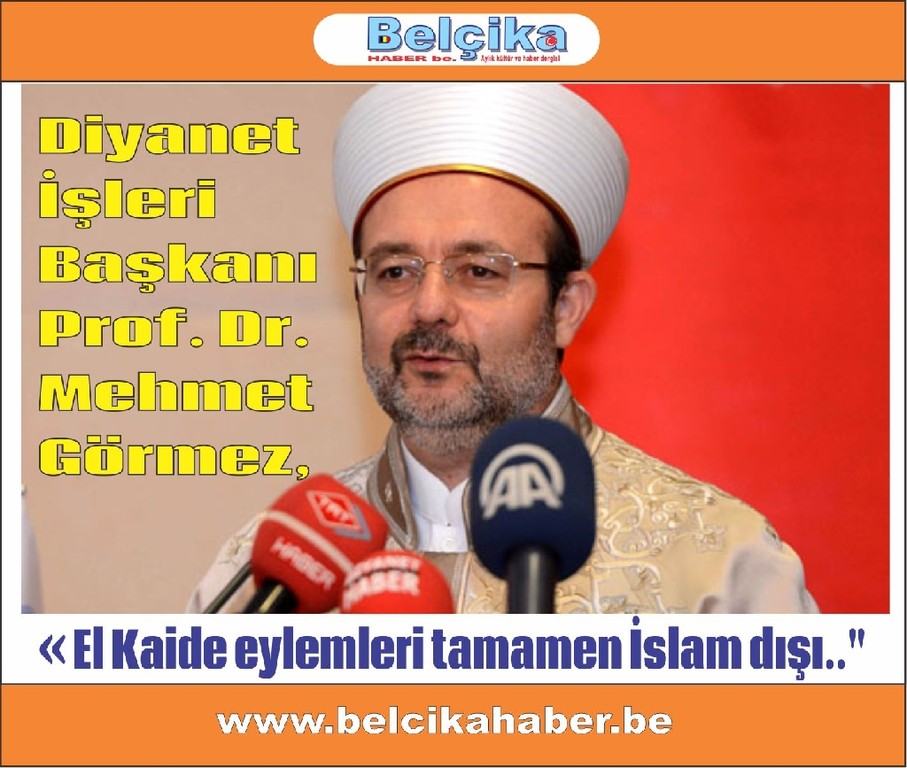 Diyanet İşleri Başkanı Görmez: El Kaide eylemleri tamamen İslam dışı 