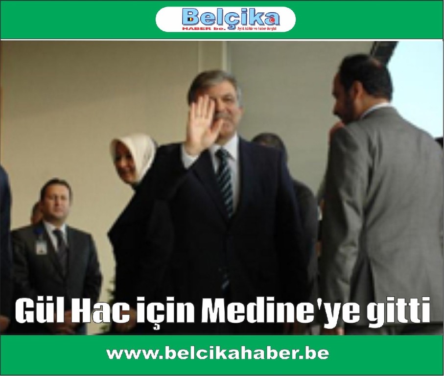Gül Hac için Medine'ye gitti