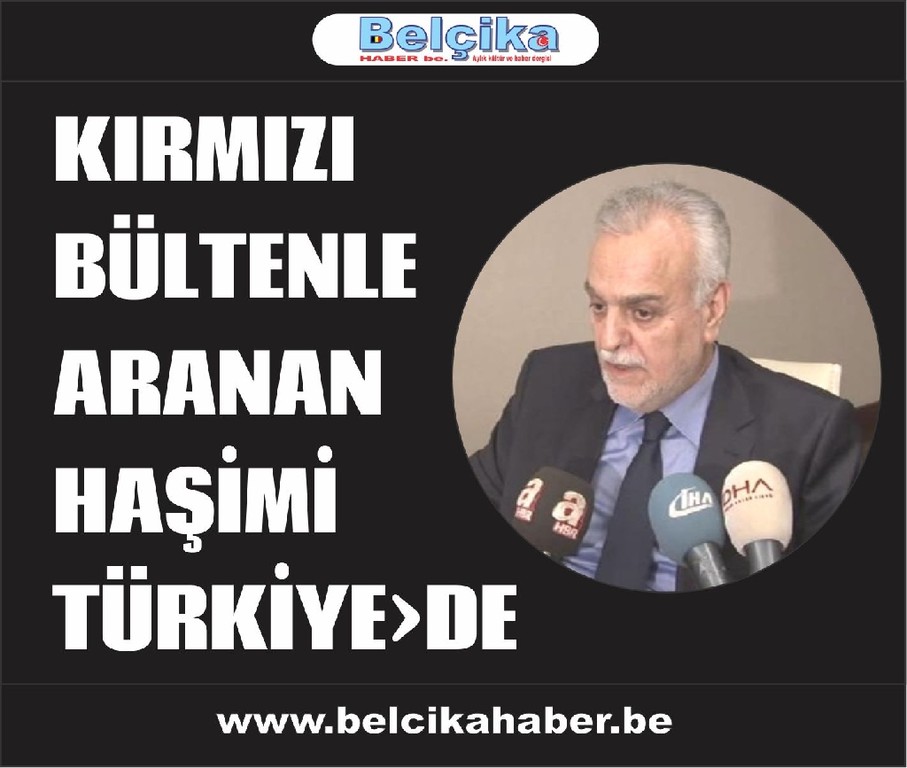 KIRMIZI BÜLTENLE ARANAN HAŞİMİ TÜRKİYE'DE
