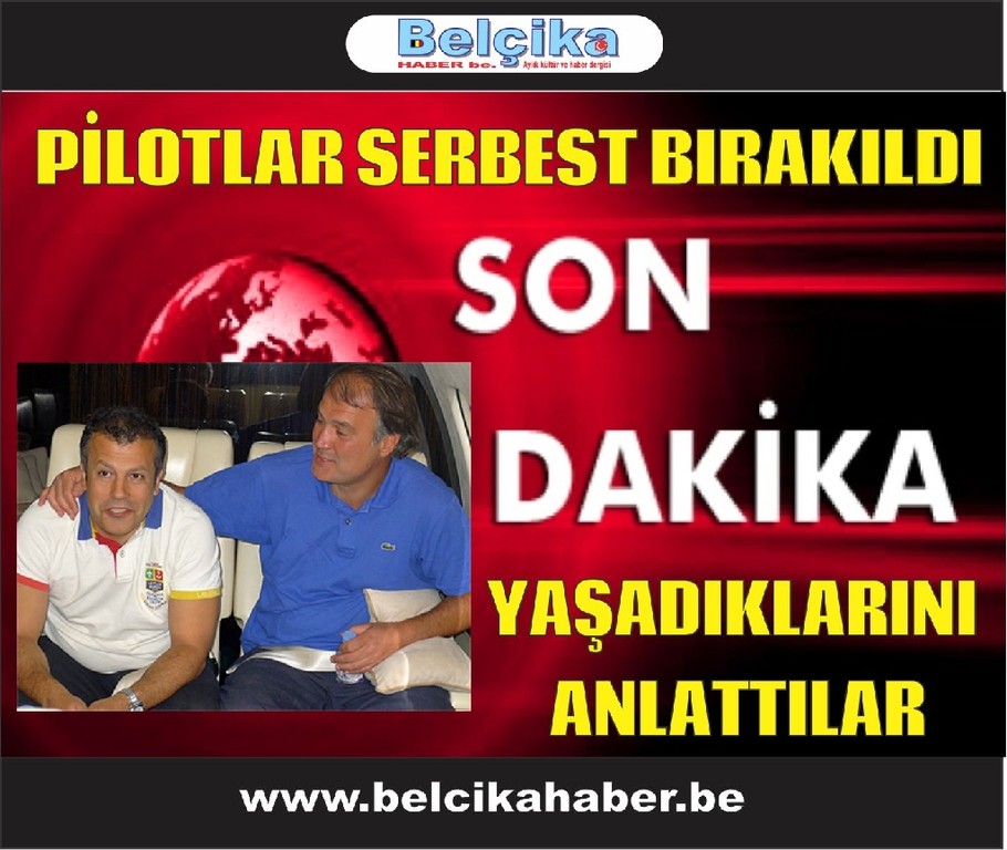 Serbest bırakılan pilotlar yaşadıklarını anlattılar  