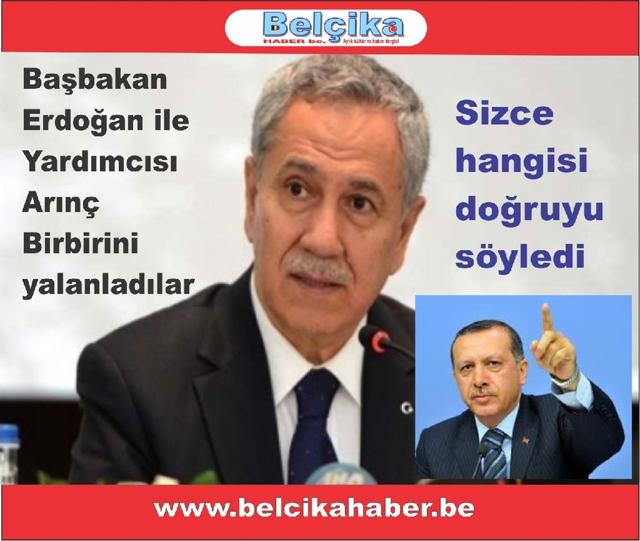 Başbakan Erdoğan ile Yardımcısı Arınç Birbirini Yalanladı