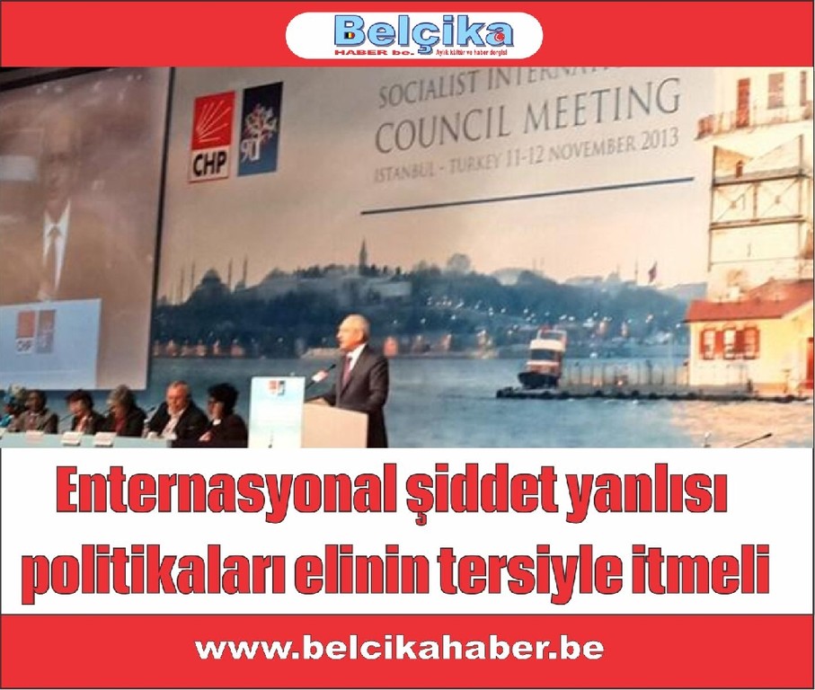 Enternasyonal şiddet yanlısı politikaları elinin tersiyle itmeli