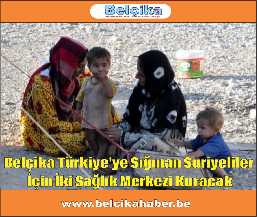 Belçika Türkiye'ye Sığınan Suriyeliler İçin İki Sağlık Merkezi Kuracak