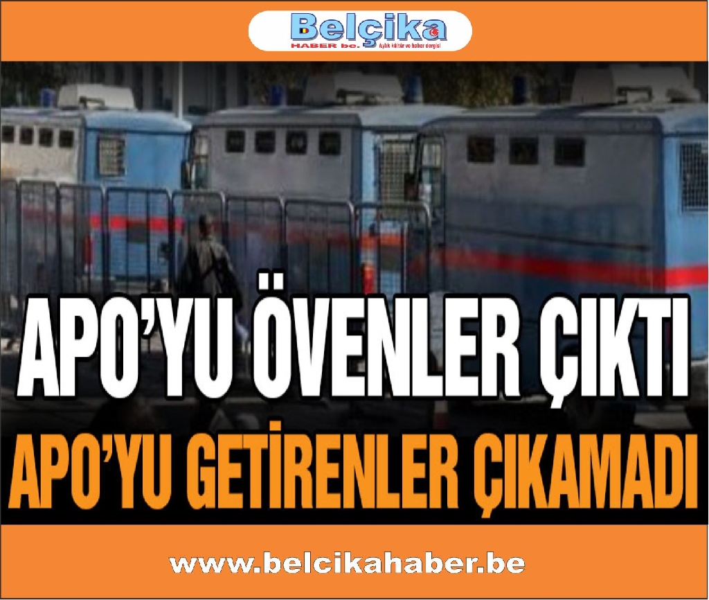 Apo’yu getirenler çıkamadı