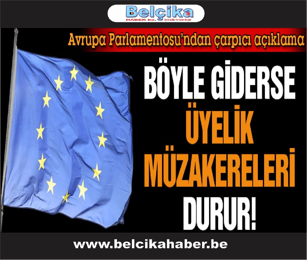 “Böyle giderse AB müzakere süreci durur”