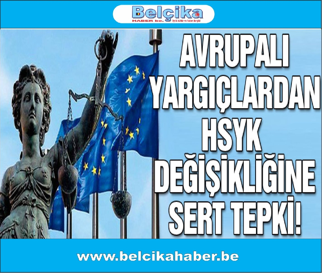 HSYK değişikliğine Avrupalı yargıçlardan sert tepki